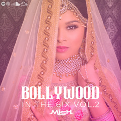 Bollywood In The 6ix Vol.2
