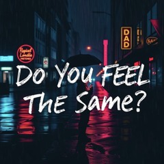 Do You Feel The Same?