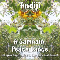 Andiji - A Samhain Peace Dance - let your light shine in the dark and dance!