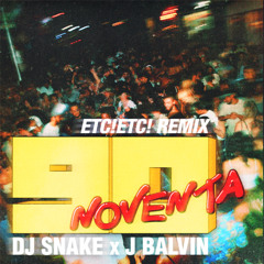 DJ SNAKE - Noventa (ETC!ETC!  Remix) [feat. J Balvin]