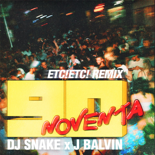 DJ SNAKE - Noventa (ETC!ETC!  Remix) [feat. J Balvin]