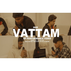 VATTAM :EP Performing Video - MHR Ft.JOKER,Lil payyan & Efy