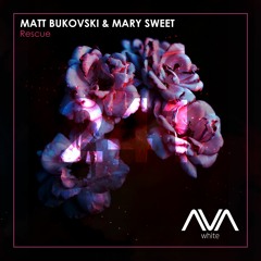 AVAW241 - Matt Bukovski & Mary Sweet - Rescue *Out Now*