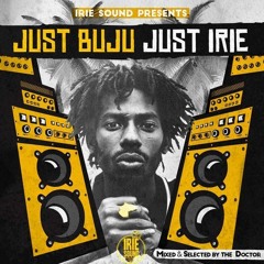 JUST BUJU JUST IRIE mixed and select by The Doctor