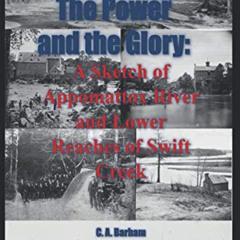 [Read] PDF ✔️ The Power and the Glory: A Sketch of Appomattox River and Lower Reaches