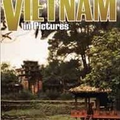 [Access] [EBOOK EPUB KINDLE PDF] Vietnam in Pictures (Visual Geography Series) by Stacy Taus-Bolstad