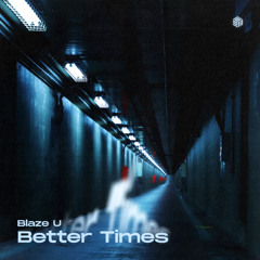 Blaze U - Better Times