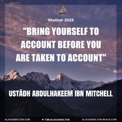 Khutbah: Bring Yourself to Account Before You are Taken to Account"