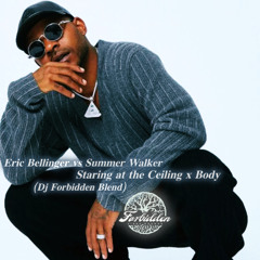 Eric Bellinger vs Summer Walker - Staring at the Ceiling x Body (Dj Forbidden Blend)