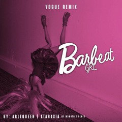 BARBEAT GRL ( VOGUE REMIX ) BY: ARLEQUEER & ATARAXIA