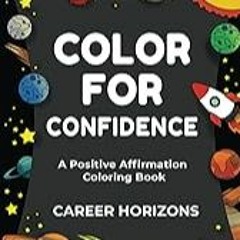 Get FREE B.o.o.k Color for Confidence: A Positive Affirmation Coloring Book