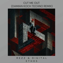 REZZ X Digital Ethos - CUT ME OUT (Damian Koch Techno Remix)