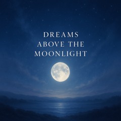 Dreams Above the Moonlight