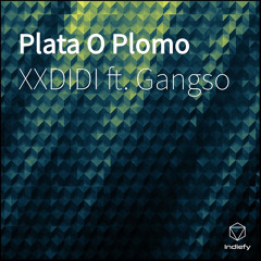 Plata O Plomo (feat. Gangso)