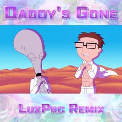 Daddy's Gone (LuxPro Remix)