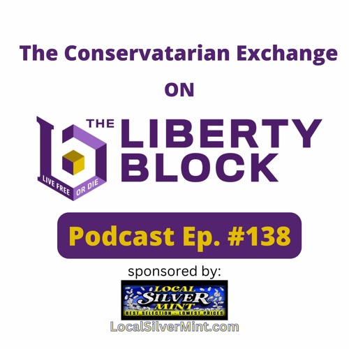 The Conservatarian Exchange On The Liberty Block Episode 138 January 25 2023
