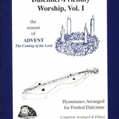 View EPUB KINDLE PDF EBOOK Dulcimer-Friendly Worship, Vol I: the season of Advent by