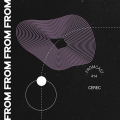 Fromcast 14 - Cerec (RE.FACE)