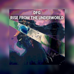 DFG - Rise From The Underworld