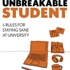 READ KINDLE 🖌️ The Unbreakable Student: 6 Rules for Staying Sane at University by  N
