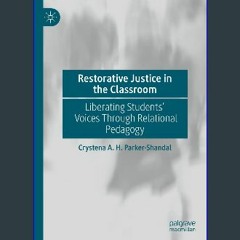 [READ] ✨ Restorative Justice in the Classroom: Liberating Students’ Voices Through Relational Peda