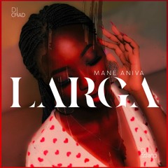 Dj Chad x Dj Tarico ft Mané Aniva - Larga (preview)