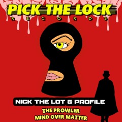 NICK THE LOT & PROFILE - THE PROWLER / MIND OVER MATTER - MARCH 22ND