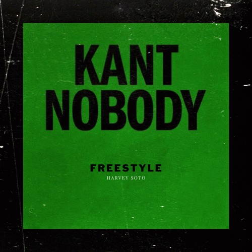 Kant Nobody Freestyle