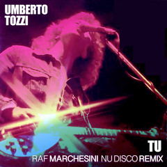 [ITALIAN CLASSICS] Umberto Tozzi - TU (Raf Marchesini NuDisco Remix)