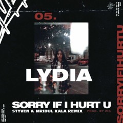 Lydia - Sorry If I Hurt U (Styven & Mridul Kala Remix)