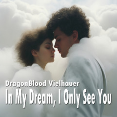 In My Dream, I Only See You