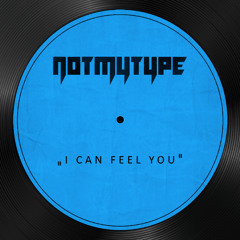 NOTMYTYPE - I Can Feel You