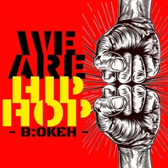 [THÍCH MIXTAPE] WE ARE HIP HOP - B:OKEH FT. VÕ VĂN ĐỨC (PROD. BY TONY FADD PRODUCTION)