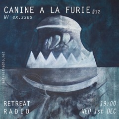 Canine à la furie #12 w/ ex.sses (01/12/21)