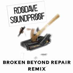 Rd0Dave - S0undpr00f (Broken Beyond Repair Remix)