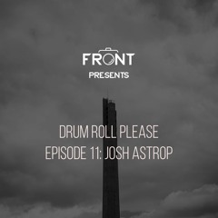 Episode 11: Josh Astrop part 2