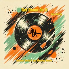 Skip Martin - Get Down On It (Michael Borth & Lee Maloney Remix)