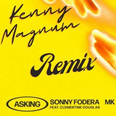 Sonny Fodera & MK - Asking (feat Clementine Douglas) Kenny Magnum Piano House Remix FREE DOWNLOAD