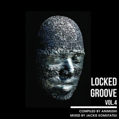 Animushi, Jackie Komutatsu - Locked Groove (vol.4)