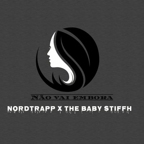 [ Não Vai embora ] - Nordtrapp ft The baby Stiffh [Pro by: MumiaHeyy]