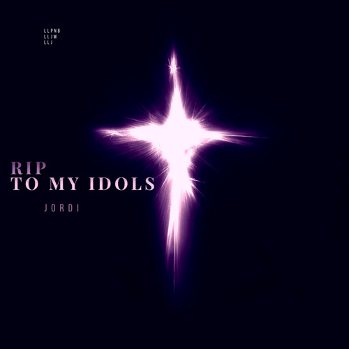 RIP TO MY IDOLS
