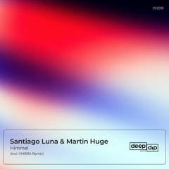 Santiago Luna, Martin Huge - Himmel (VMBRA Remix) [deep dip]