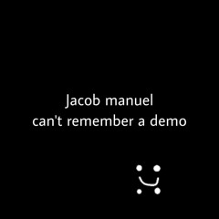 Jacob manuel - can't remember a demo