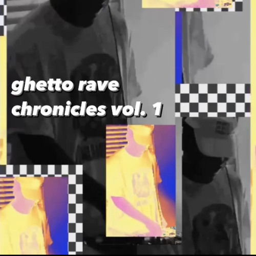 GHETTO RAVE CHRONICLES VOL. 1