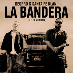 Deorro & Santa Fe Klan - La Bandera (EL DEM Remix)