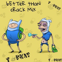 BeTtEr ThAn CrAcK MIx