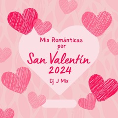Mix Románticas Por San Valentín 2024 - Dj J Mix
