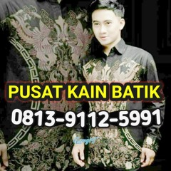 WA*O813~9112~5991*, Pabrik Kain Batik Di Grobogan