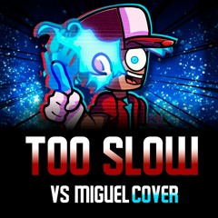 Too Slow Encore Vs Miguel OST Cover