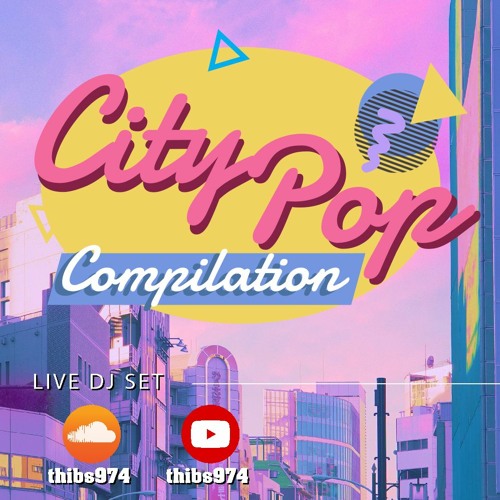 Stream 🎧 CITYPOP Compilation DJSET live mix by thibs974 🎧 by Thibs974 ...